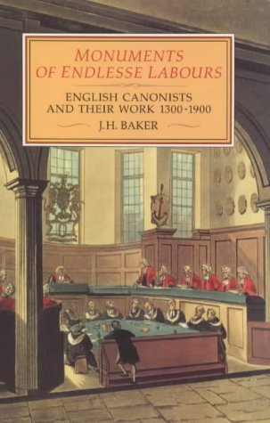 Monuments of Endlesse Labours: English Canonists and their Work, 1300-1900