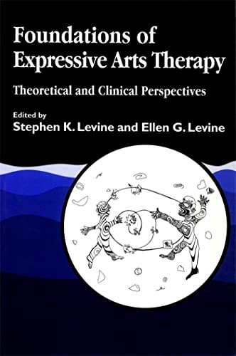 Foundations Of Expressive Arts Therapy: Theoretica
