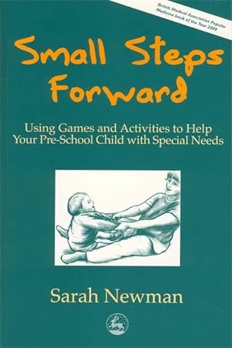 Small Steps Forward : Using Games and Activities to Help Your Pre-school Child with Special Needs