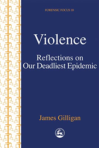 Violence: Reflections on Our Deadliest Epidemic (Forensic Focus)