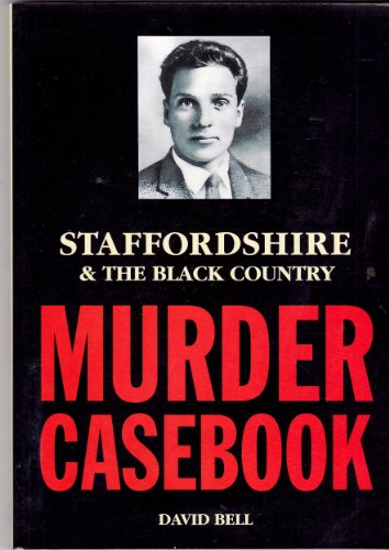 Staffordshire & The Black Country Murder Casebook (SCARCE FIRST EDITION SIGNED BY THE AUTHOR)