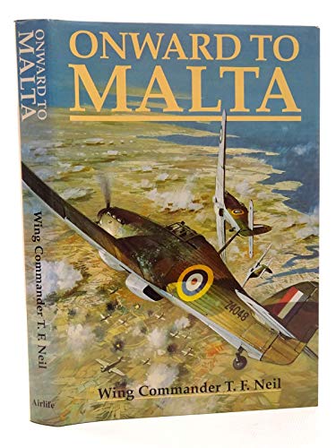 Onward to Malta: Memoirs of a Hurricane Pilot in Malta, 1941