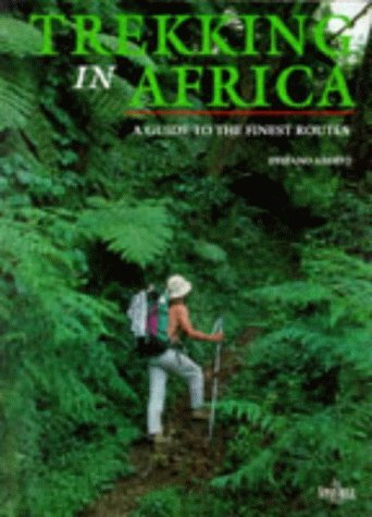 Trekking in Africa. A Guide to the Finest Routes