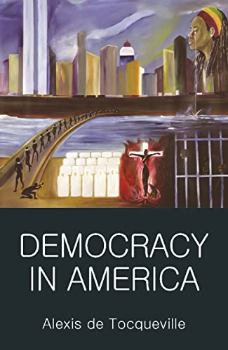 Alexis de Tocqueville: Democracy in America (Wordsworth Classics of World Literature)-