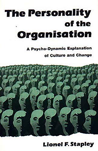 The Personality of the Organization: A Psycho-Dynamic Explanation of Culture and Change
The Personality of the Organization: A Psycho-Dynamic Explanation of Culture and Change