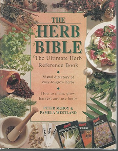 THE HERB BIBLE the Ultimate Herb Reference Book