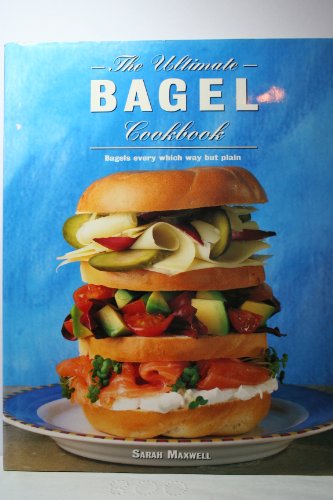 The Ultimate Bagel Cookbook