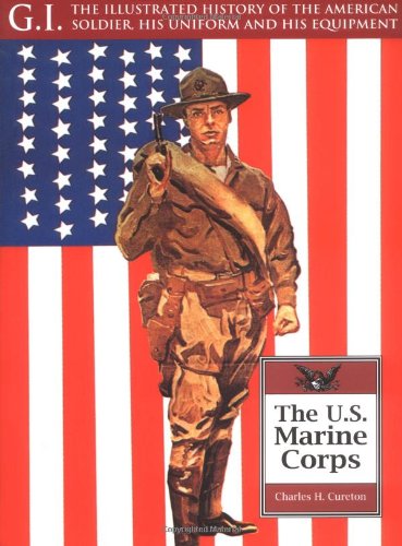 US Marine Corps - The Illustrated History of the American Soldier, His Uniform and His Equipment ...