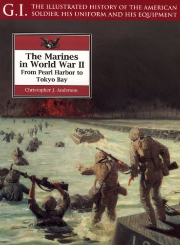 Marines in World War II: From Pearl Harbor to Tokyo Bay. G.I. Illustrated History of the American...