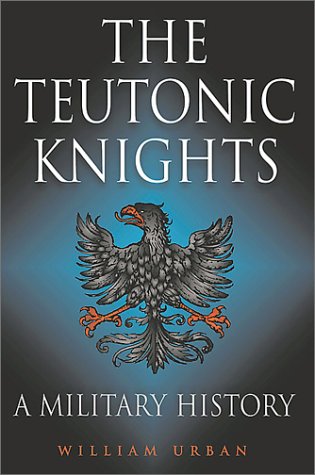 The Teutonic Knights: A Military History