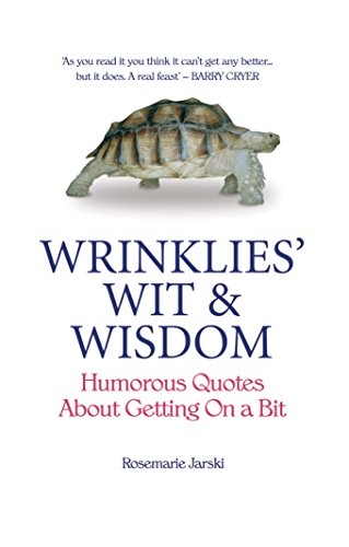 Wrinklies' Wit and Wisdom: Humorous Quotes About Getting On A Bit