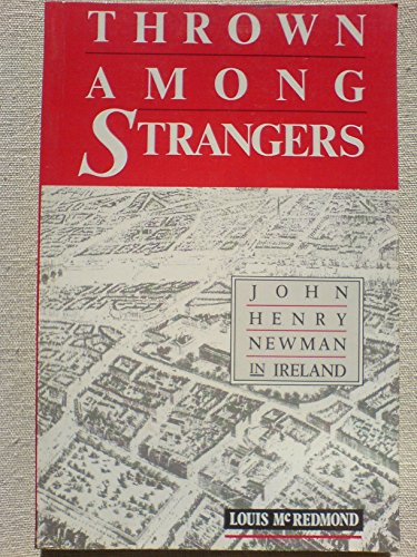 Thrown Among Strangers: John Henry Newman in Ireland