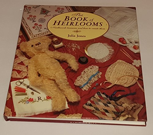 The Book of Heirlooms: Needlework Treasures and How to Create Them (The Cro ss Stitch Collection)