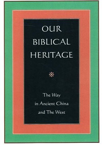 Our Biblical Heritage: The Way in Ancient China and The West