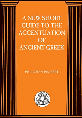New Short Guide to the Accentuation of Ancient Greek (BCP Advanced Greek & Latin Language)
New Short Guide to the Accentuation of Ancient Greek (BCP Advanced Greek & Latin Language)