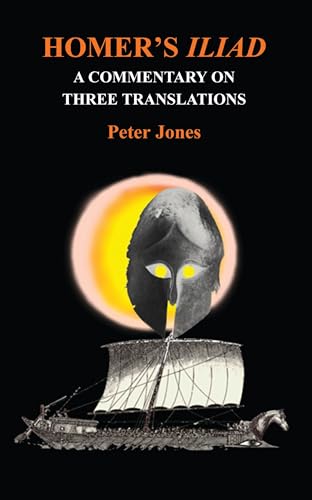 Homer's Iliad: A Commentary on Three Translations (Classical Studies)