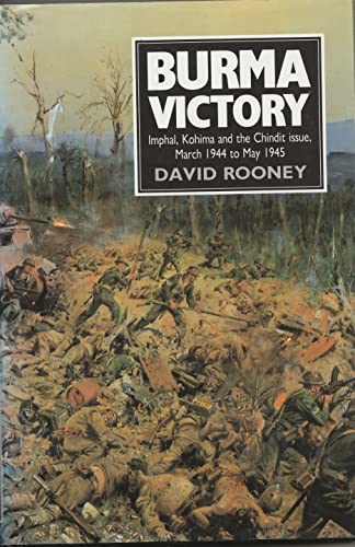 Burma Victory: Imphal, Kohima and the Chindit Issue, March 1944 to May 1945
Burma Victory: Imphal, Kohima and the Chindit Issue, March 1944 to May 1945