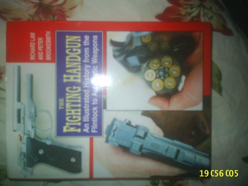 Fighting Handgun: An Illustrated History from the Flintlock to Automatic Weapons
Fighting Handgun: An Illustrated History from the Flintlock to Automatic Weapons