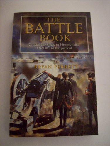 The Battle Book: Crucial Conflicts in History from 1469 Bc to the Present