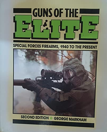 Guns of the Elite: Special Forces Firearms, 1940 to the Present