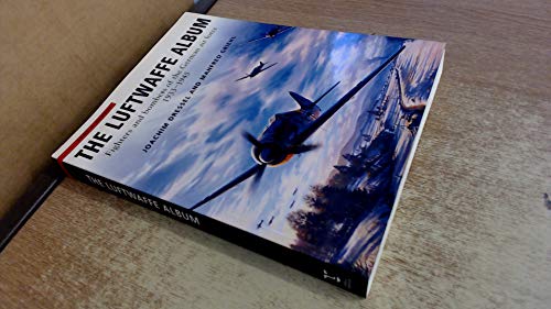 The Luftwaffe Album Fighters and Bombers of the German Air Force, 1933-1945