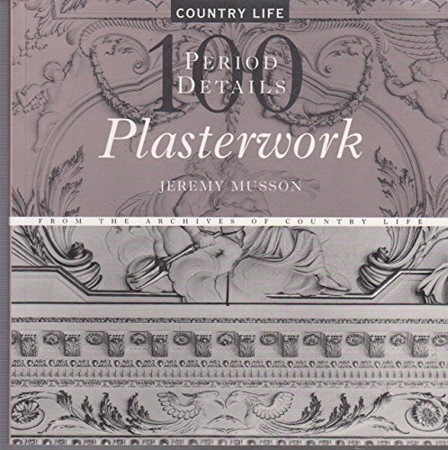 PLASTERWORK. 100 Period Details from the Archive of "Country Life".