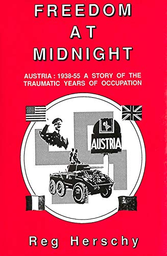 Freedom at Midnight - Austria : 1938 - 55 a story of The Traumatic years of Occupation