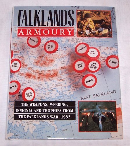 Falklands Armoury : The Weapons, Webbing, Insignia & Trophies from the Falklands War, 1982