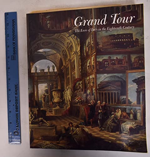 Grand tour : the lure of Italy in the eighteenth century