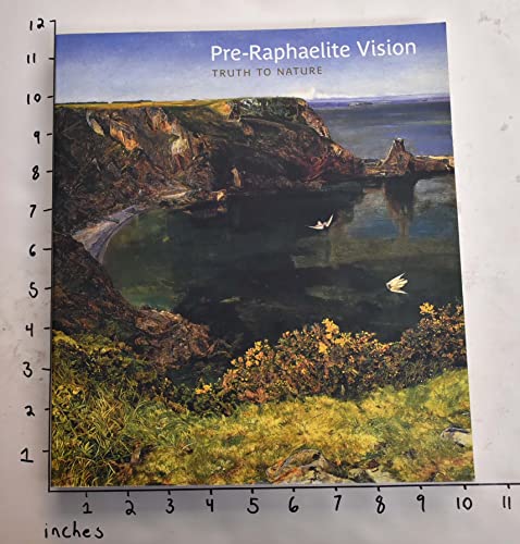 Pre-Raphaelite Vision Truth to Nature