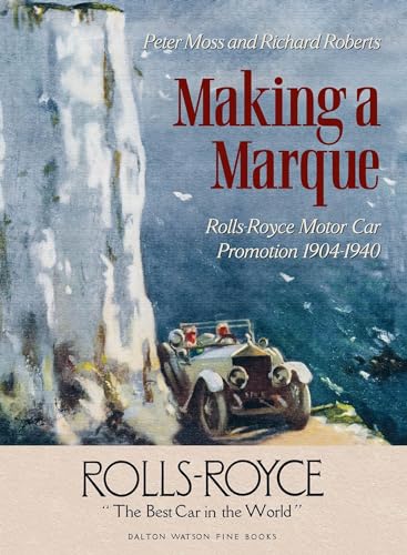 Making a Marque: Rolls-Royce Motor Car Promotion 1904–1940