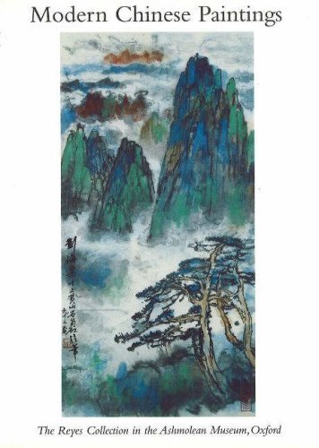 Modern Chinese Painting: Reyes Collection in the Ashmolean Museum, Oxford