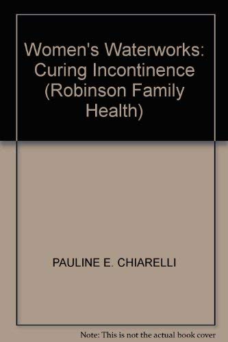Women's Waterworks: Curing Incontinence (Robinson Family Health)