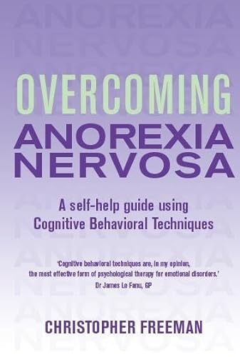 Overcoming Anorexia Nervosa. A Self-Help Guide Using Cognitive Behavioral Techniques.