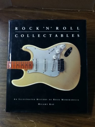 Rock 'n' Roll Collectables; An Illustrated History of Rock Memorabilia