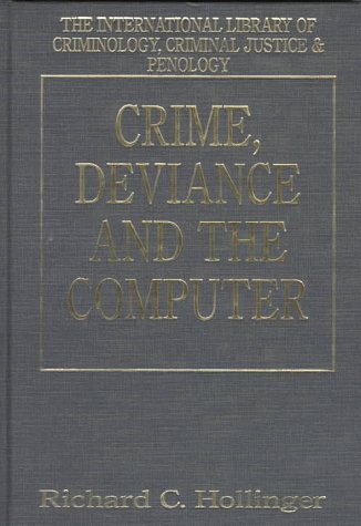 Crime, Deviance and the Computer (International Library of Criminology, Criminal Justice and Peno...