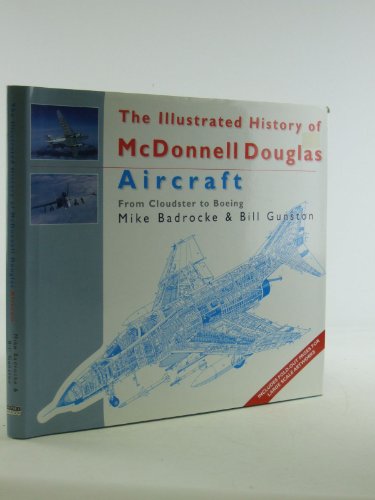 The Illustrated History of McDonnell Douglas Aircraft : From Cloudster to Boeing