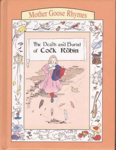 Mother Goose Rhymes : The Death and Burial of Cock Robin