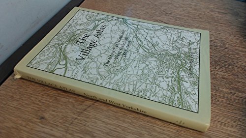 The Village Atlas, The Growth of North and West Yorkshire 1840 - 1910.