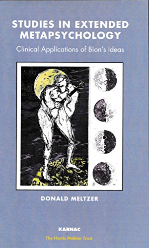 Studies in Extended Metapsychology: Clinical Applications of Bion's Ideas (Psychology, Psychoanalysis & Psychotherapy)
Studies in Extended Metapsychology: Clinical Applications of Bion's Ideas (Psychology, Psychoanalysis & Psychotherapy)