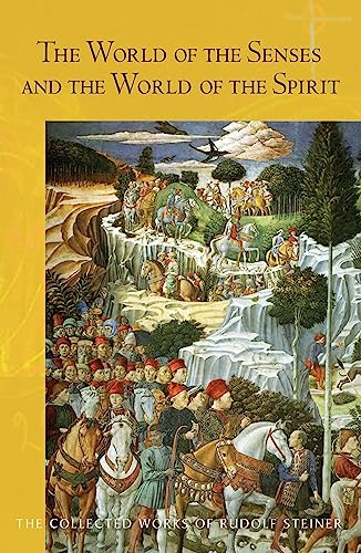 The World of the Senses And the World of the Spirit 134 Collected Works of Rudolf Steiner
The World of the Senses And the World of the Spirit 134 Collected Works of Rudolf Steiner