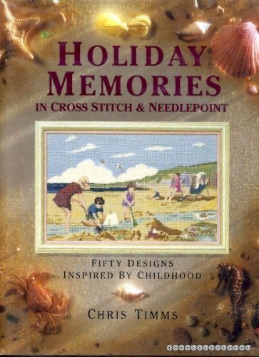 Holiday Memories in Cross Stitch and Needlepoint - Fifty Designs Inspired by Childhood
Holiday Memories in Cross Stitch and Needlepoint - Fifty Designs Inspired by Childhood