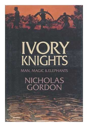 Ivory Knights: Man, Magic and Elephants (signed)