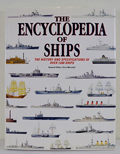 The Encyclopedia of Ships : The History and Specifications of over 1200 Ships