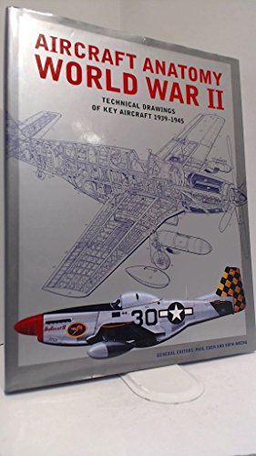 Aircraft Anatomy World War II - Technical Drawings of Key Aircraft 1939 - 1945