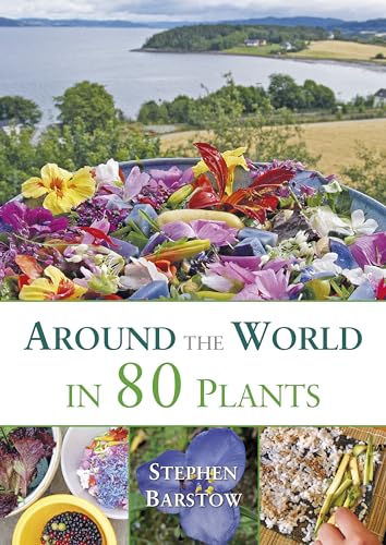 Around The World in 80 Plants: An Edible Perennial Vegetable Adventure for Temperate Climates