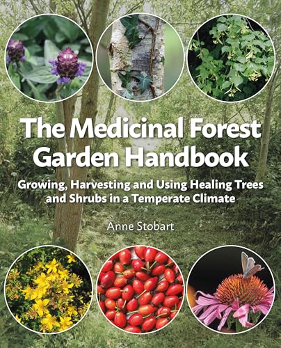 The Medicinal Forest Garden Handbook: Growing, Harvesting and Using Healing Trees and Shrubs in a Temperate Climate
The Medicinal Forest Garden Handbook: Growing, Harvesting and Using Healing Trees and Shrubs in a Temperate Climate