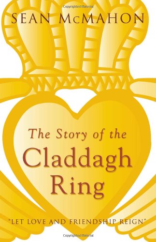 The Story of the Claddagh Ring - "Let Love and Friendship Reign"