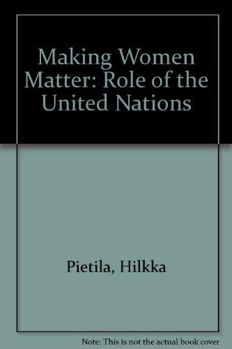 Making Women Matter: The Role of the United Nations