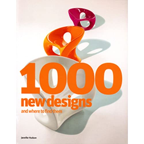 1000 New Designs and Where to Find Them : A 21st-Century Sourcebook - Dream Objects for Your Home